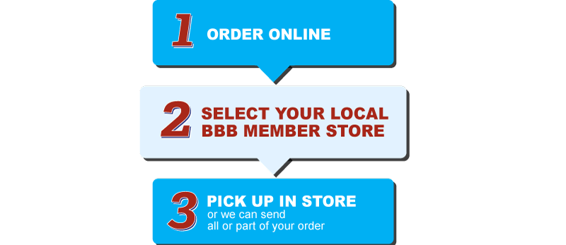 Order online and pick up from your local BBB member store or have your order delivered